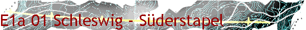 E1a 01 Schleswig - S�derstapel