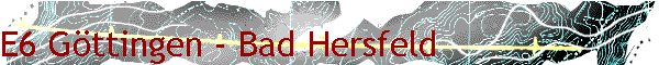 E6 G�ttingen - Bad Hersfeld